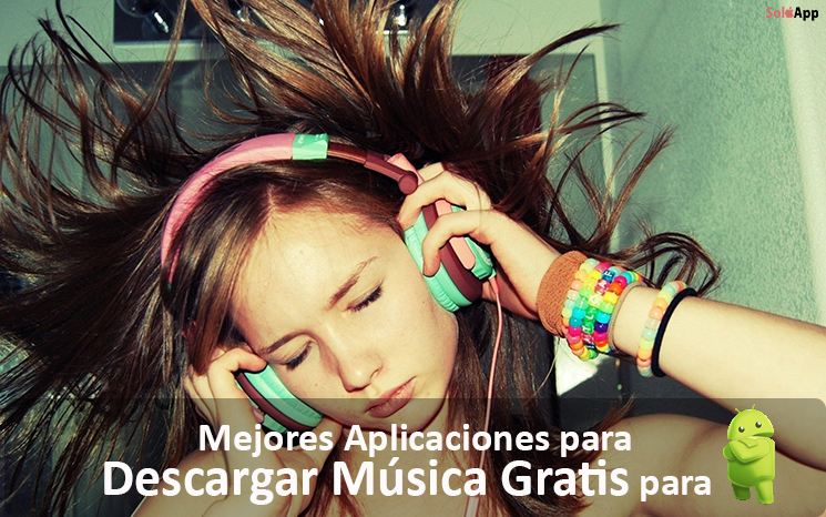 Las 5 Mejores Aplicaciones para Descargar Música Gratis desde Android