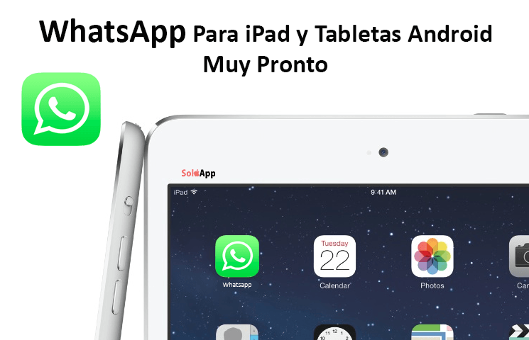 WhatsApp para iPad y Tablets Android Podría Llegar en Breve